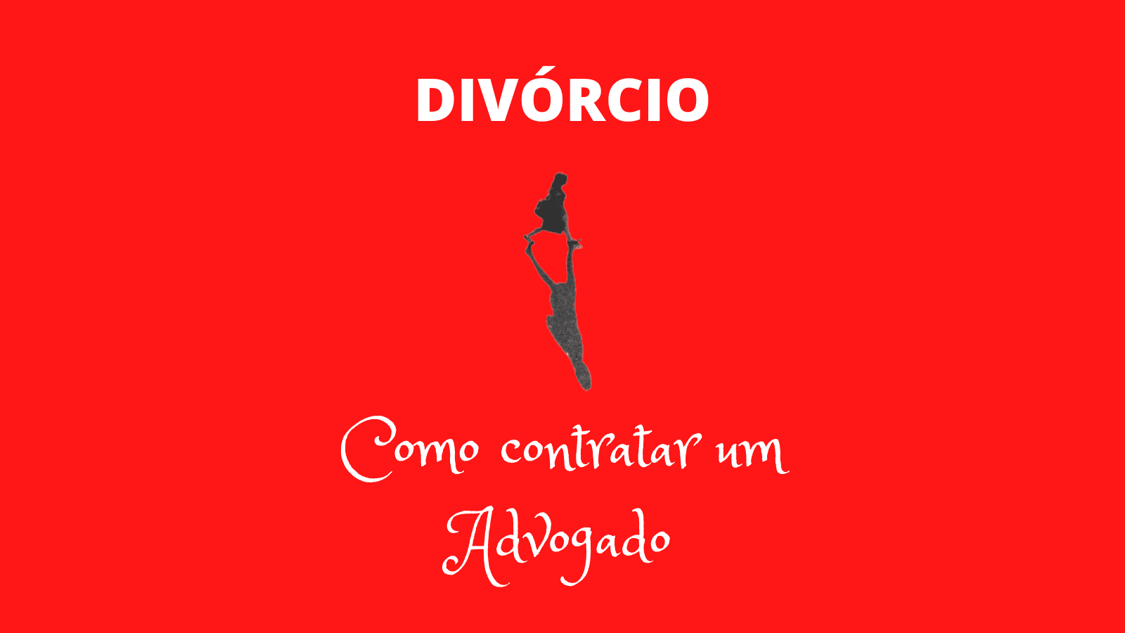 Divórcio - Como Contratar um Advogado